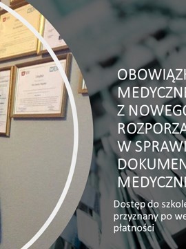 Obowiązki placówki medycznej wynikające z nowego  Rozporządzenia w sprawie dokumentacji medycznej